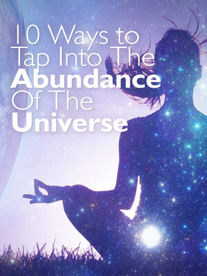 cover image of 10 Ways to Tap Into the Abundance of the Universe